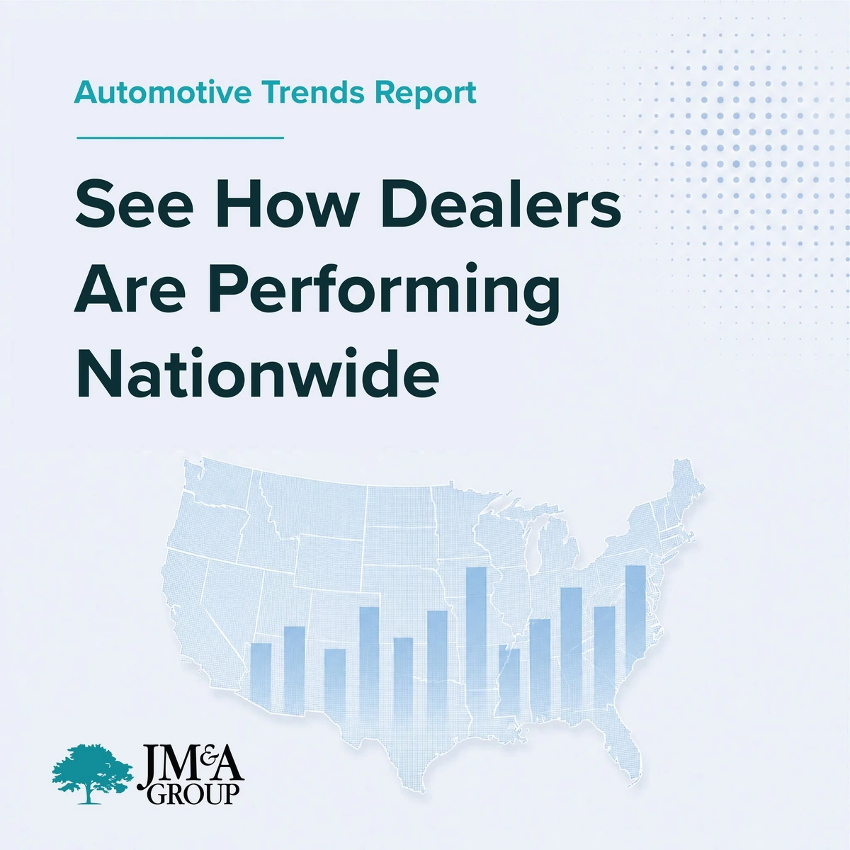 JM&A social campaign artwork reading See How Dealers Are Performing Nationwide, with dark teal headlines above a pale US map, translucent bars and the JM&A logo.